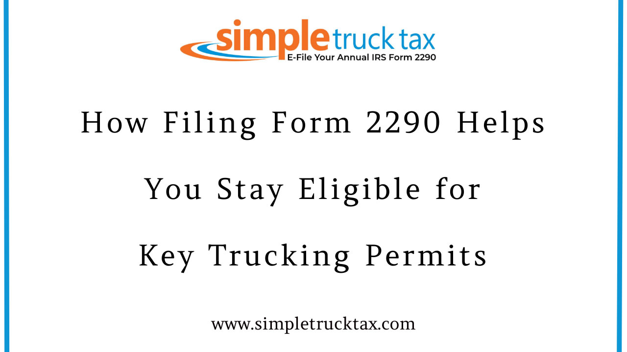How Filing Form 2290 Helps You Stay Eligible for Key Trucking Permits